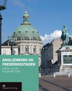 Amalienborg og Frederiksstaden : slottet og den kongelige bydel