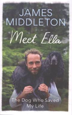 Meet Ella : the dog who saved my life