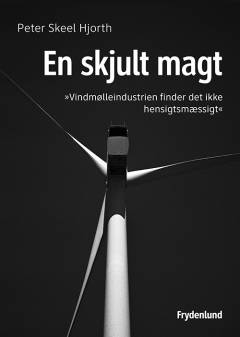En skjult magt : "vindmølleindustrien finder det ikke hensigtsmæssigt"