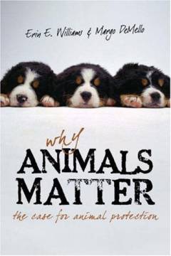 Why animals matter : the case for animal protection