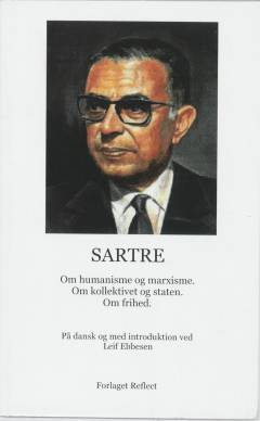 Sartre : om humanisme og marxisme, om kollektivet og staten, om frihed