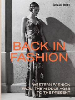 Back in fashion : Western fashion from the Middle Ages to the present