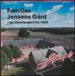 Familien Jensens Gård : en mønstergård fra 1900