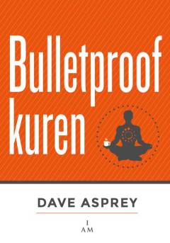 Bulletproof-kuren : tab op til et halvt kilo om dagen, få mere energi og fokus og øg din livskvalitet