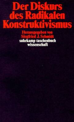 Der Diskurs des radikalen Konstruktivismus