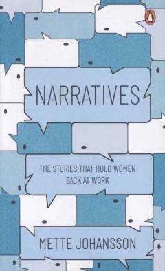 Narratives : the stories that hold women back at work