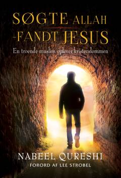 Søgte Allah - fandt Jesus : en troende muslim oplever kristendommen