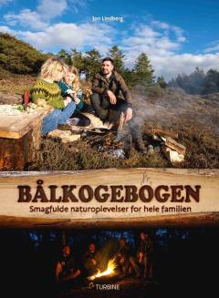 Bålkogebogen : smagfulde naturoplevelser for hele familien