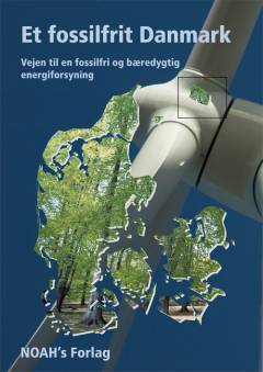 Et fossilfrit Danmark : vejen til en fossilfri og bæredygtig energiforsyning