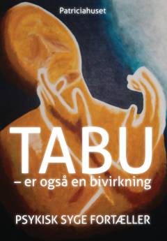 Tabu - er også en bivirkning : psykisk syge fortæller