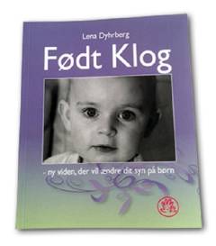 Født klog : ny viden, der vil ændre dit syn på børn
