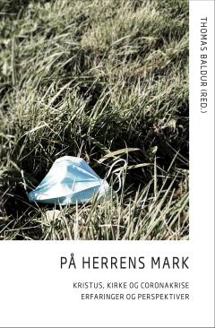 På Herrens mark : Kristus, kirke og coronakrise : erfaringer og perspektiver