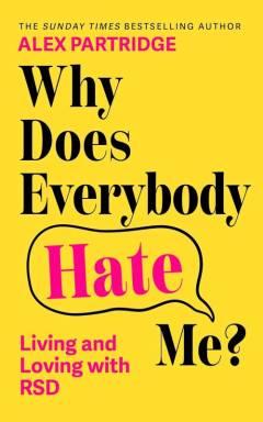 Why does everybody hate me? : living and loving with rejection sensitivity dysphoria
