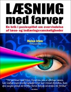 Læsning med farver : en brik i puslespillet om overvindelse af læse- og indlæringsvanskeligheder