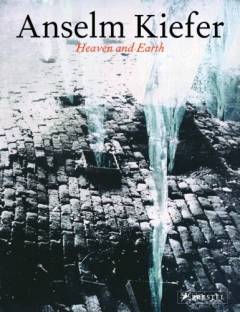 Anselm Kiefer : heaven and earth