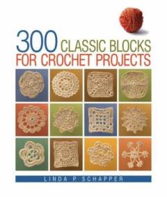 300 classic blocks for crochet projects