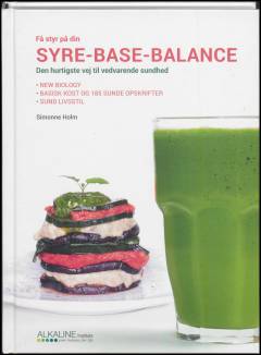 Få styr på din syre-base-balance : den hurtigste vej til vedvarende sundhed