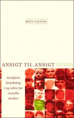 Ansigt til ansigt : ansigtets betydning - i og uden for visuelle medier