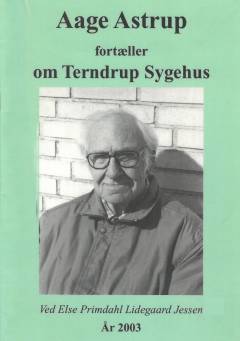 Aage Astrup fortæller om Terndrup Sygehus