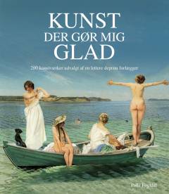 Kunst, der gør mig glad : 200 kunstværker udvalgt af en lettere deprim forlægger