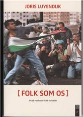 Folk som os : hvad medierne ikke fortæller
