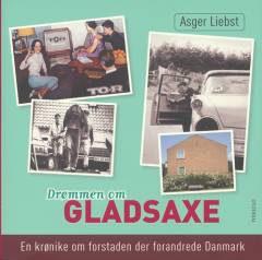 Drømmen om Gladsaxe : en krønike om forstaden der forandrede Danmark