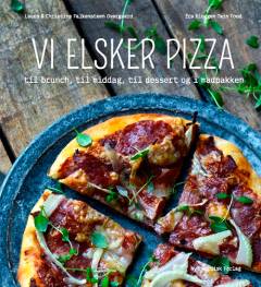 Vi elsker pizza : til brunch, til middag, til dessert og i madpakken