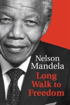 Long walk to freedom : the autobiography of Nelson Mandela