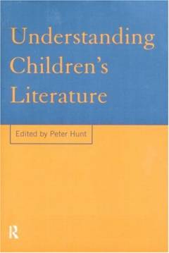 Understanding children's literature : key essays from the International companion encyclopedia of children's literature