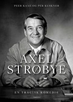 Axel Strøbye : en tragisk komedie