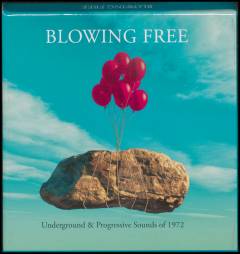Blowing free : underground & progressive sounds of 1972