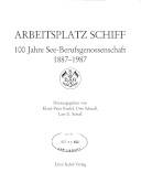 Arbeitsplatz Schiff : 100 Jahre See-Berufsgenossenschaft 1887-1987