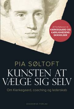 Kunsten at vælge sig selv : om Kierkegaard, coaching og lederskab