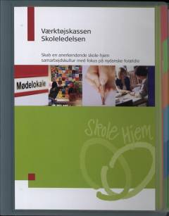 Værktøjskassen skoleledelsen : skab en anerkendende skole-hjem samarbejdskultur med fokus på nydanske forældre