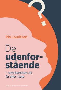De udenforstående : om kunsten at få alle i tale
