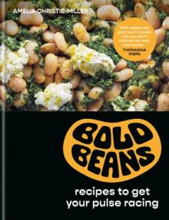 Bold beans : recipes to get your pulse racing
