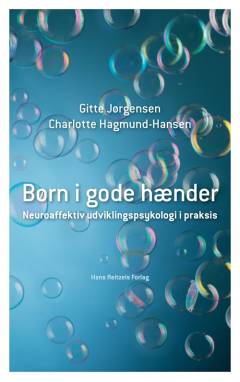 Børn i gode hænder : neuroaffektiv udviklingspsykologi i praksis
