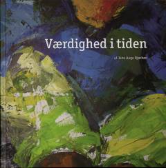 Værdighed i tiden : hjælp til selvhjælp på kristent og folkeligt grundlag : Kofoeds Skoles idémæssige grundlag, etik og menneskesyn, pædagogiske grundmetode og organisatoriske identitet