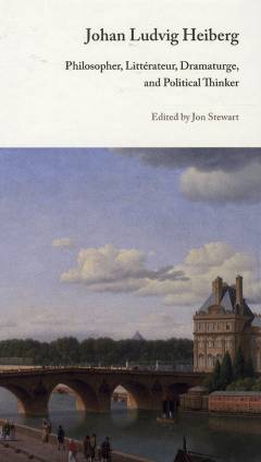 Johan Ludvig Heiberg : philosopher, littérateur, dramaturge, and political thinker