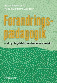 Forandringspædagogik : et nyt fagdidaktisk dannelsesprojekt