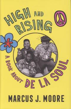 High and rising : a book about De La Soul