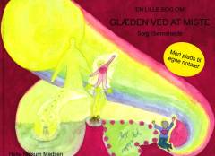 En lille bog om glæden ved at miste : sorg i børnehøjde