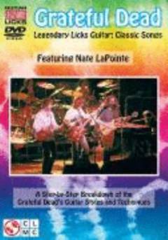 Grateful Dead : legendary licks guitar - classic songs : a step-by-step breakdown of the Grateful Dead's guitar styles and techniques