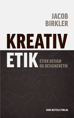 Kreativ etik : etisk design og designeretik