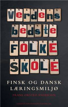 Verdens bedste folkeskole : finsk og dansk læringsmiljø
