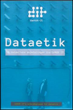 Dataetik : 18 dataetiske anbefalinger fra Dansk It