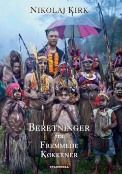 Beretninger fra fremmede køkkener : en rejseskildring med opskrifter