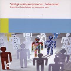 Særlige ressourcepersoner i folkeskolen -- Inspiration til skoleledelser og ressourcepersoner