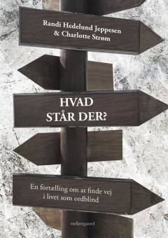 Hvad står der? : en fortælling om at finde vej i livet som ordblind