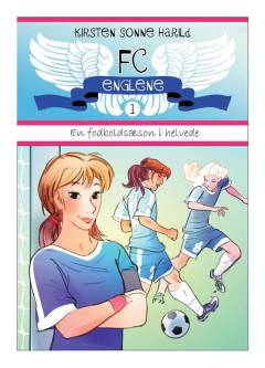FC Englene. Bind 1 : En fodboldsæson i helvede